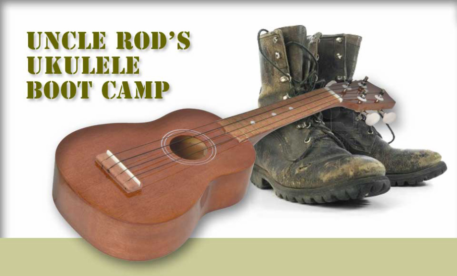 Uncle Rod's Ukulele Boot Camp